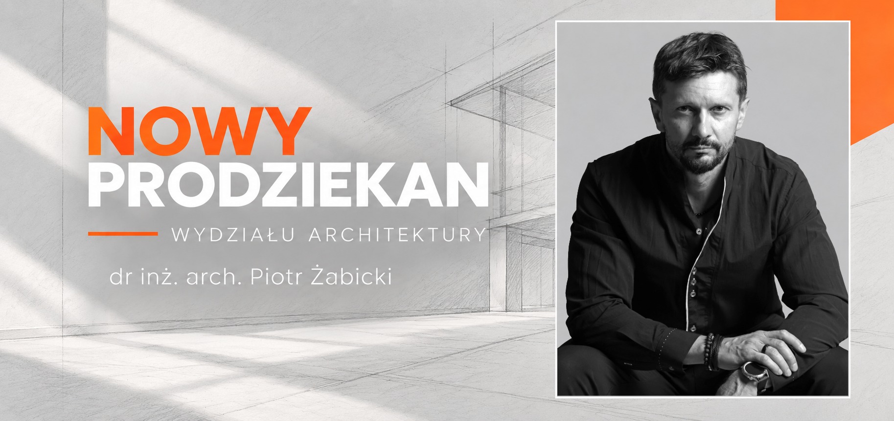 Zdjęcie Dr inż. arch. Piotr Żabicki nowym Prodziekanem Wydziału Architektury